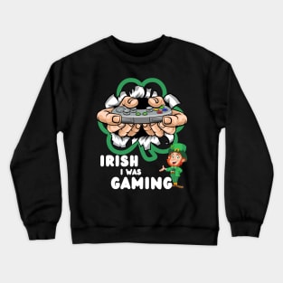 Irish I Was Gaming Crewneck Sweatshirt